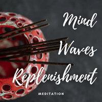 Meditation: Mind Waves Replenishment