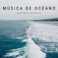 Música De Océano: Olas Delta Oceánicas