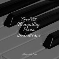 Timeless Tranquility Piano Soundscape