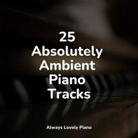 25 Absolutely Ambient Piano Tracks