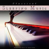Classical Sleeping Music: Background Music for Deep Sleep