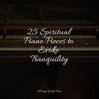 25 Spiritual Piano Pieces to Evoke Tranquility