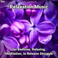 #01 Relaxation Music for Bedtime, Relaxing, Meditation, to Release Struggle