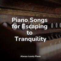 Piano Songs for Escaping to Tranquility
