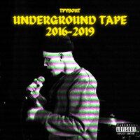 Underground Tape 2016-2019