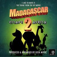 I Like To Move It ( From "Madagascar - Escape 2 Africa")