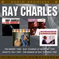 Yes Indeed! / Ray Charles at Newport / What'd I Say / The Genius of Ray Charles