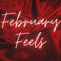 February Feels