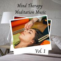 Mind Therapy Meditation Music Vol. 1