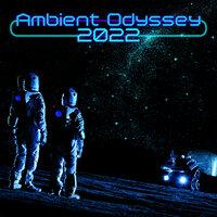 Ambient Odyssey 2022: Electronic Cosmic Music for Deep Relaxation (Pure Chill)