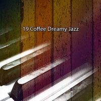 19 Coffee Dreamy Jazz