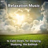 #01 Relaxation Music to Calm Down, for Sleeping, Studying, the Bathtub