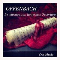 Offenbach: Le mariage aux lanternes: Ouverture