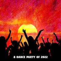 8 Dance Party Of 2022