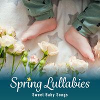 Spring Lullabies - Sweet Baby Songs