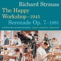 Richard Strauss: Sonatine No. 2 in E-Flat Major, TrV 291 "Happy Workshop" & Serenade for Winds in E-Flat Major, Op. 7, TrV 106
