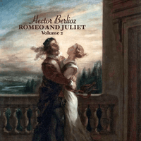 Berlioz: Romeo and Juliet, op. 17 (Volume 2)