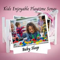 Baby Sleep: Kids Enjoyable Playtime Songs