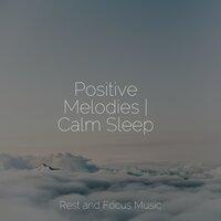 Positive Melodies | Calm Sleep