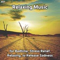 #01 Relaxing Music for Bedtime, Stress Relief, Relaxing, to Release Sadness