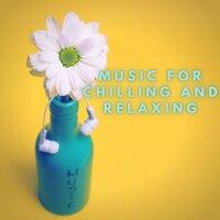 Music for Chilling and Relaxing