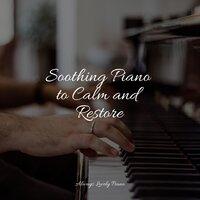 Soothing Piano to Calm and Restore