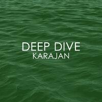 Deep Dive - Karajan