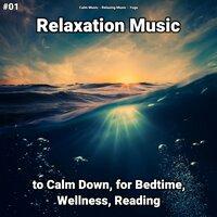 #01 Relaxation Music to Calm Down, for Bedtime, Wellness, Reading