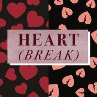 HEART(BREAK)