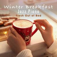 Winter Breakfast Jazz Piano - Fresh out of Bed