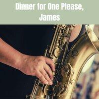 Dinner for One Please, James
