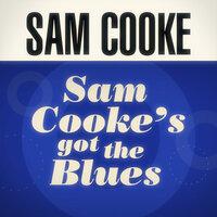 Sam Cooke's Got The Blues