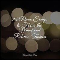 25 Piano Songs to Focus the Mind and Release Tension