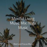 Mindful Living Music Mix: Yoga Music