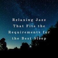 Relaxing Jazz That Fits the Requirements for the Best Sleep