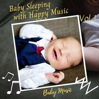 Baby Music: Baby Sleeping with Happy Music Vol. 1