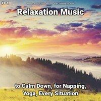 #01 Relaxation Music to Calm Down, for Napping, Yoga, Every Situation