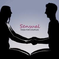 Sensual Yoga for Couples: Intimacy Sexuality Music for Tantra Practice