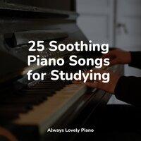 25 Soothing Piano Songs for Studying