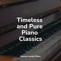 Timeless and Pure Piano Classics