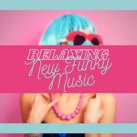 Relaxing New Funky Music