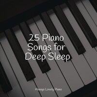 25 Piano Songs for Deep Sleep