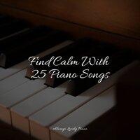 Find Calm With 25 Piano Songs
