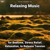 #01 Relaxing Music for Bedtime, Stress Relief, Relaxation, to Release Tension