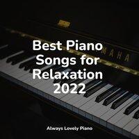 Best Piano Songs for Relaxation 2022
