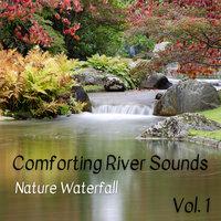 Nature Waterfall: Comforting River Sounds Vol. 1