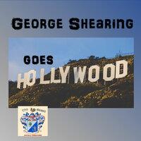 Gearge Shearing Goes Hollywood