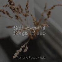 Soft Powerful Songs | Sleep
