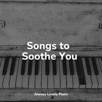 Songs to Soothe You