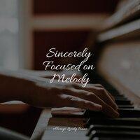 Sincerely Focused on Melody